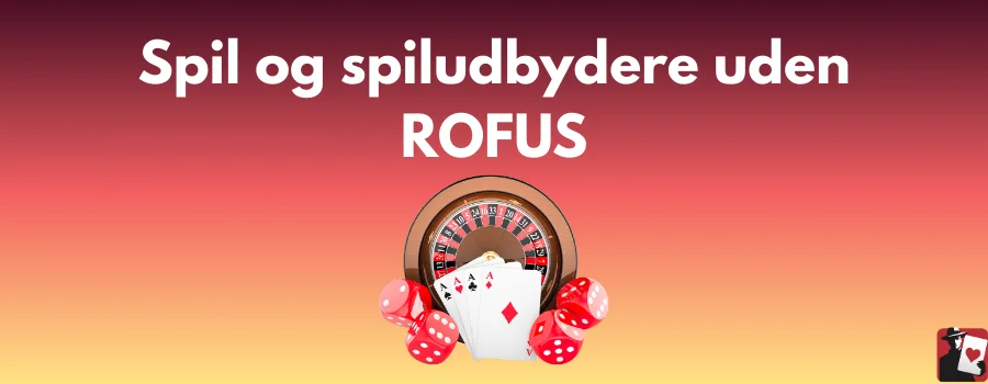 Spil og spiludbydere uden ROFUS